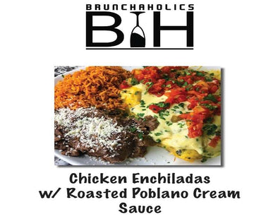 Brunchaholics Chicken Enchiladas w/ Poblano Cream Sauce Recipe